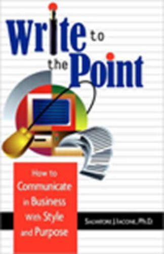 Cover image for Write to the Point: How to Communicate in Business with Style and Purpose