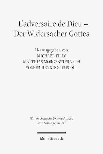 Cover image for L'adversaire de Dieu - Der Widersacher Gottes: 6. Symposium Strasbourg, Tubingen, Uppsala. 27.-29. Juni 2013 in Tubingen