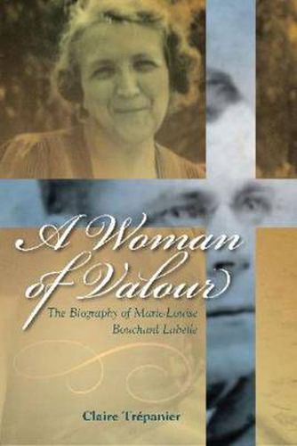 Cover image for A Woman of Valour: The Biography of Marie-Louise Bouchard Labelle