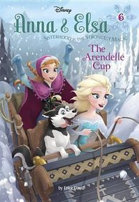 Cover image for Anna & Elsa #6: The Arendelle Cup (Disney Frozen)