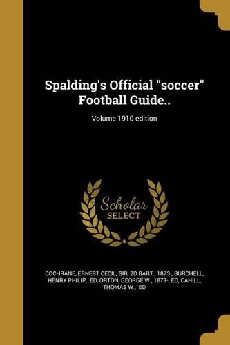 Cover image for Spalding's Official "soccer" Football Guide..; Volume 1910 edition