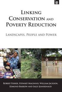 Cover image for Linking Conservation and Poverty Reduction: Landscapes, People and Power