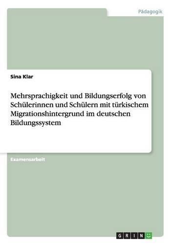 Cover image for Mehrsprachigkeit und Bildungserfolg von Schulerinnen und Schulern mit turkischem Migrationshintergrund im deutschen Bildungssystem