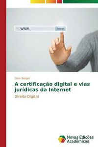 Cover image for A certificacao digital e vias juridicas da Internet