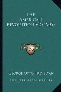 Cover image for The American Revolution V2 (1905)