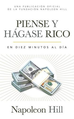 Cover image for Piense Y Hagase Rico (Think and Grow Rich): En Diez Minutos Al Dia (in Ten Minutes a Day)