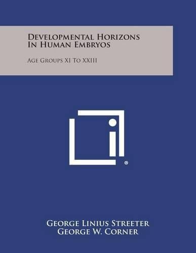 Cover image for Developmental Horizons in Human Embryos: Age Groups XI to XXIII