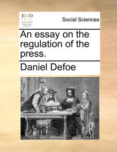 Cover image for An Essay on the Regulation of the Press.