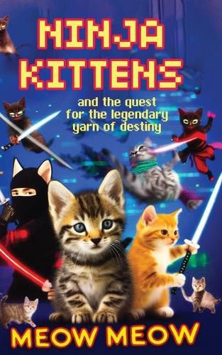 Cover image for Ninja Kittens and the Quest for the Legendary Yarn of Destiny