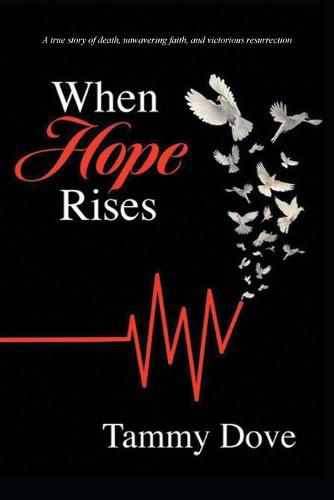 Cover image for When Hope Rises: A true story of death, unwavering faith, and victorious resurrection