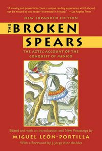 Cover image for The Broken Spears 2007 Revised Edition: The Aztec Account of the Conquest of Mexico