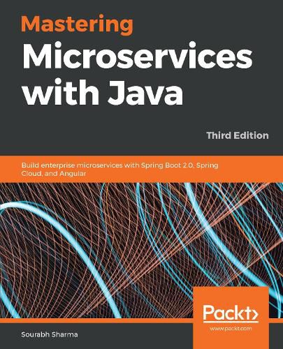 Cover image for Mastering Microservices with Java: Build enterprise microservices with Spring Boot 2.0, Spring Cloud, and Angular, 3rd Edition