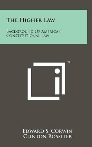 The Higher Law: Background of American Constitutional Law