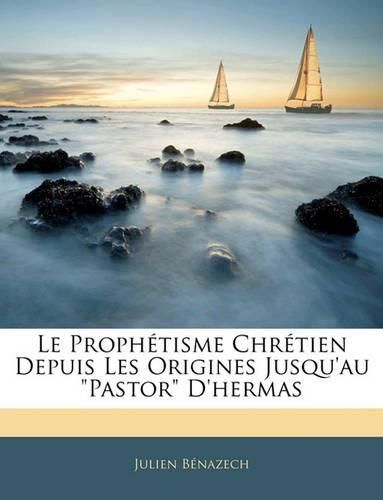 Cover image for Le Prophtisme Chrtien Depuis Les Origines Jusqu'au  Pastor  D'Hermas