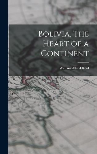 Cover image for Bolivia, The Heart of a Continent