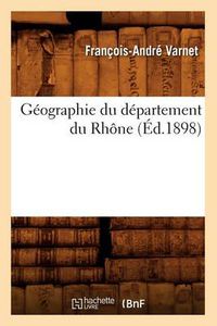 Cover image for Geographie Du Departement Du Rhone (Ed.1898)