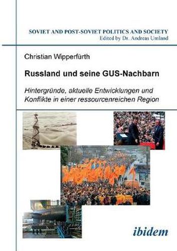 Cover image for Russland und seine GUS-Nachbarn. Hintergr nde, aktuelle Entwicklungen und Konflikte in einer ressourcenreichen Region