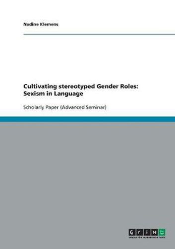 Cover image for Cultivating stereotyped Gender Roles: Sexism in Language