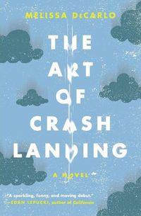 Cover image for The Art of Crash Landing: A Novel