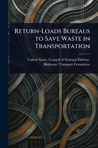 Cover image for Return-Loads Bureaus to Save Waste in Transportation