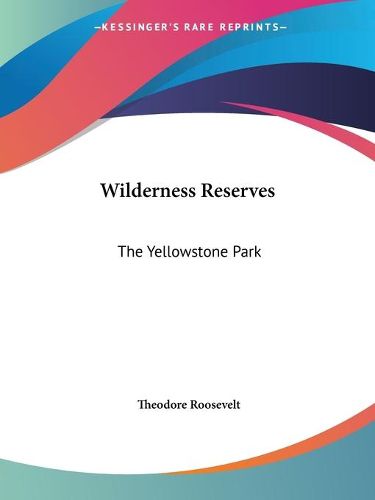 Cover image for Wilderness Reserves: The Yellowstone Park