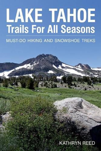 Cover image for Lake Tahoe Trails For All Seasons: Must-Do Hiking and Snowshoe Treks