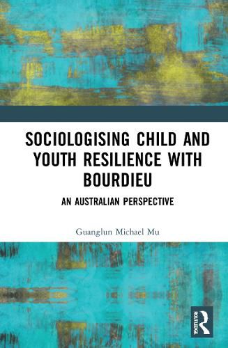 Cover image for Sociologising Child and Youth Resilience with Bourdieu: An Australian Perspective