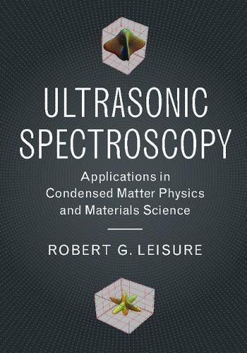 Cover image for Ultrasonic Spectroscopy: Applications in Condensed Matter Physics and Materials Science