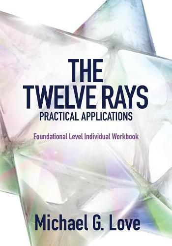 Cover image for The Twelve Rays Practical Applications: Foundational Level Individual Workbook