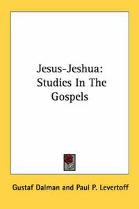 Cover image for Jesus-Jeshua: Studies in the Gospels