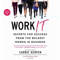 Cover image for Work It Lib/E: Secrets for Success from the Boldest Women in Business