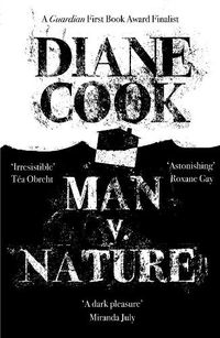 Cover image for Man V. Nature: From the Booker-shortlisted author of The New Wilderness