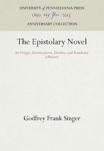 Cover image for The Epistolary Novel: Its Origin, Development, Decline, and Residuary Influence