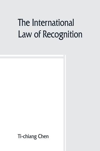 Cover image for The international law of recognition, with special reference to practice in Great Britain and the United States