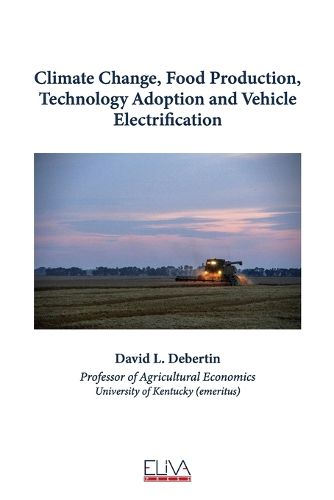 Cover image for Climate Change, Food Production, Technology Adoption and Vehicle Electrification