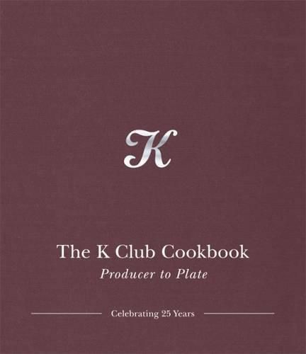 Cover image for The K Club Cookbook: Producer to Plate