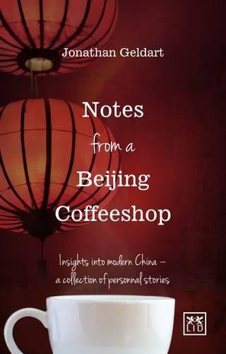 Cover image for Notes from a Beijing Coffeeshop: Insights into Modern China - A Collection of Personal Stories