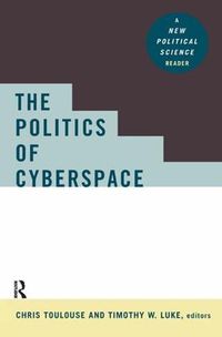 Cover image for The Politics of Cyberspace: A New Political Science Reader