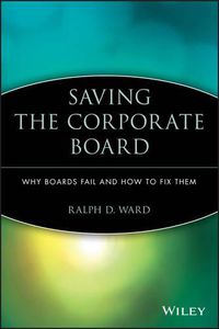 Cover image for Saving the Corporate Board: Why Boards Fail and How to Fix Them