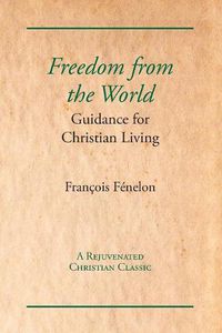 Cover image for Freedom from the World: Guidance for Christian Living