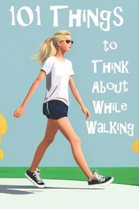 Cover image for 101 Things to Think About While Walking