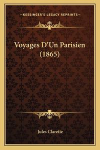 Cover image for Voyages D'Un Parisien (1865)