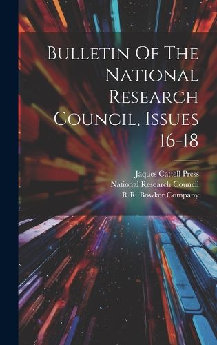 Bulletin Of The National Research Council, Issues 16-18