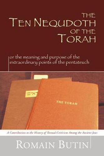 Cover image for Ten Nequdoth of the Torah: Or the Meaning and Purpose of the Extraordinary Points of the Pentateuch