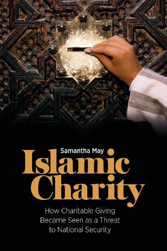 Cover image for Islamic Charity: How Charitable Giving Became Seen as a Threat to National Security