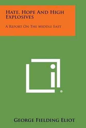 Cover image for Hate, Hope and High Explosives: A Report on the Middle East