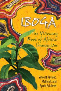 Cover image for Iboga: The Visionary Root of African Shamanism