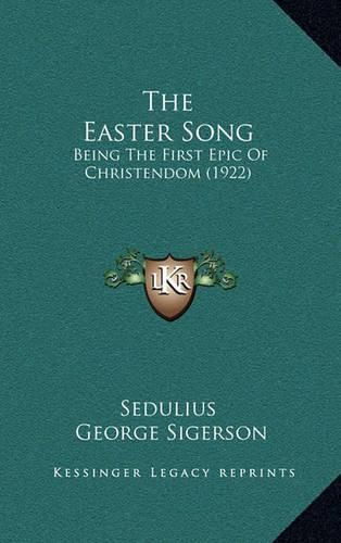 Cover image for The Easter Song: Being the First Epic of Christendom (1922)