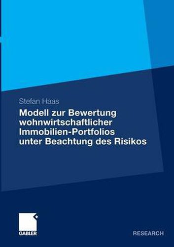 Cover image for Modell Zur Bewertung Wohnwirtschaftlicher Immobilien-Portfolios Unter Beachtung Des Risikos: Entwicklung Eines Probabilistischen Bewertungsmodells Mit Quantitativer Risikomessung ALS Integralem Bestandteil