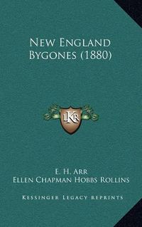 Cover image for New England Bygones (1880)